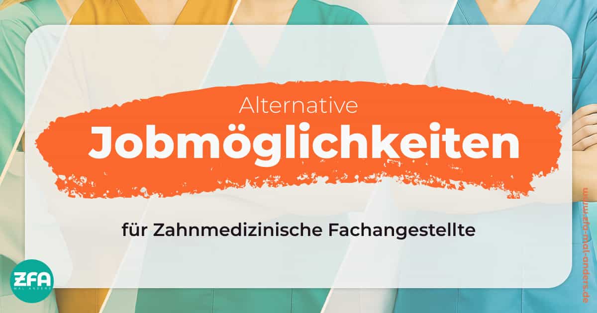 30+ Alternative Jobmöglichkeiten für ZFA